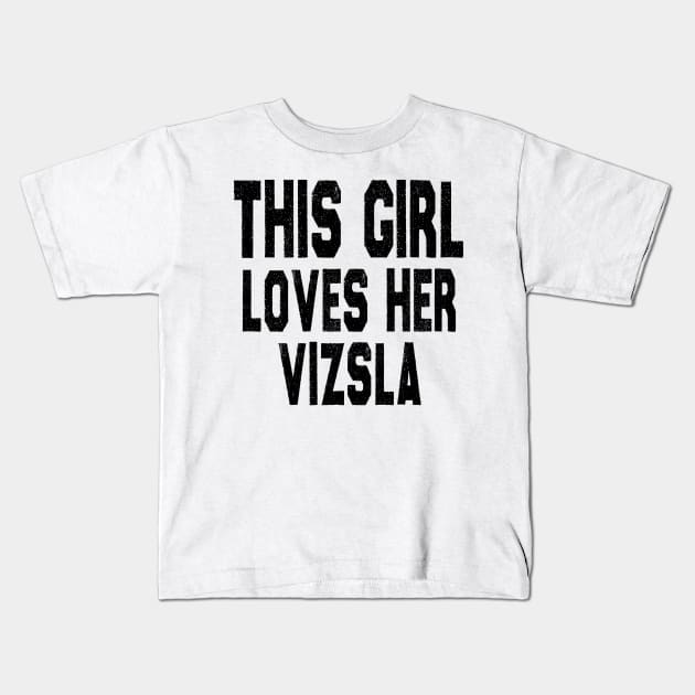 This Girl Loves Her Vizsla Kids T-Shirt by bougieFire